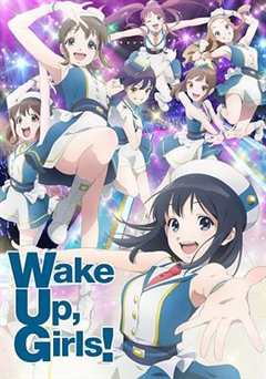 免费在线观看《Wake Up, Girls! 新章》