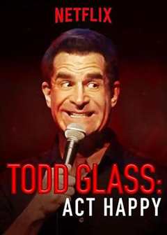 免费在线观看《Todd Glass: Act Happy》